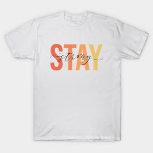 Stay Strong T-Shirt